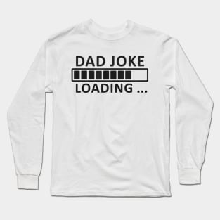 Dad joke loading, please wait Long Sleeve T-Shirt